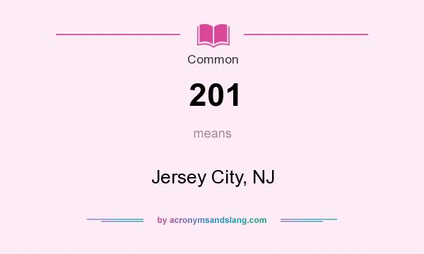 What does 201 mean? It stands for Jersey City, NJ