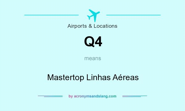 What does Q4 mean? It stands for Mastertop Linhas Aéreas