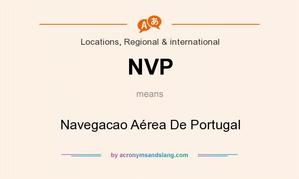 What does NVP mean? It stands for Navegacao Aérea De Portugal