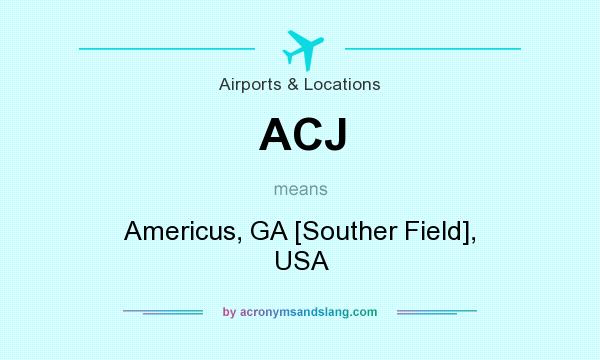 What does ACJ mean? It stands for Americus, GA [Souther Field], USA