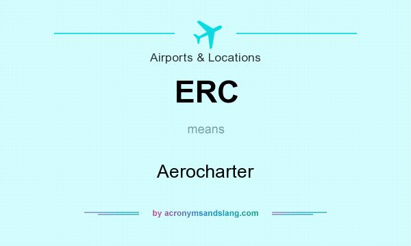 What does ERC mean? It stands for Aerocharter