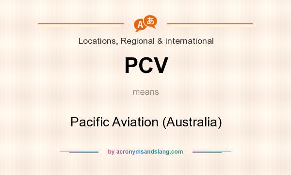 What does PCV mean? It stands for Pacific Aviation (Australia)