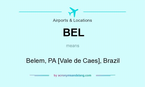 What does BEL mean? It stands for Belem, PA [Vale de Caes], Brazil