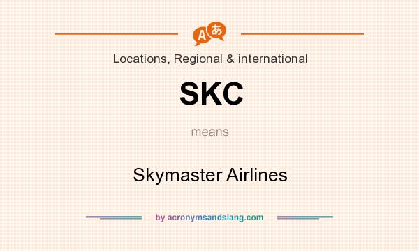 What does SKC mean? It stands for Skymaster Airlines