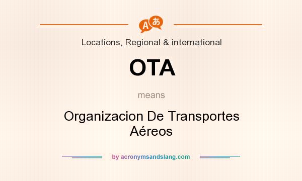 What does OTA mean? It stands for Organizacion De Transportes Aéreos