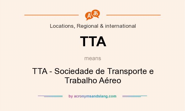 What does TTA mean? It stands for TTA - Sociedade de Transporte e Trabalho Aéreo