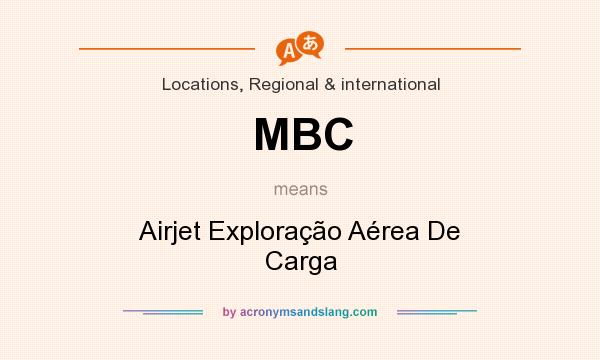 What does MBC mean? It stands for Airjet Exploração Aérea De Carga