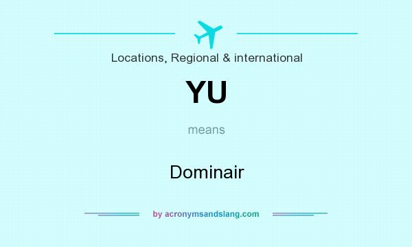 What does YU mean? It stands for Dominair