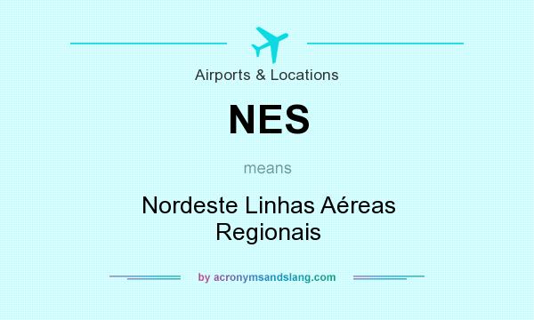 What does NES mean? It stands for Nordeste Linhas Aéreas Regionais