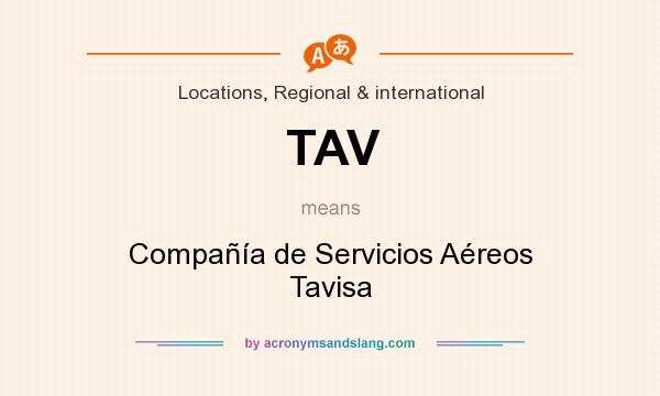 What does TAV mean? It stands for Compañía de Servicios Aéreos Tavisa