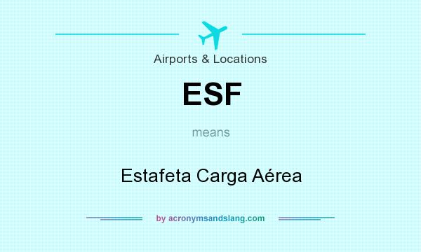 What does ESF mean? It stands for Estafeta Carga Aérea