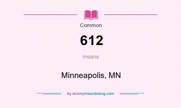 What does 612 mean? It stands for Minneapolis, MN