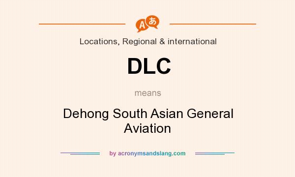 What does DLC mean? It stands for Dehong South Asian General Aviation