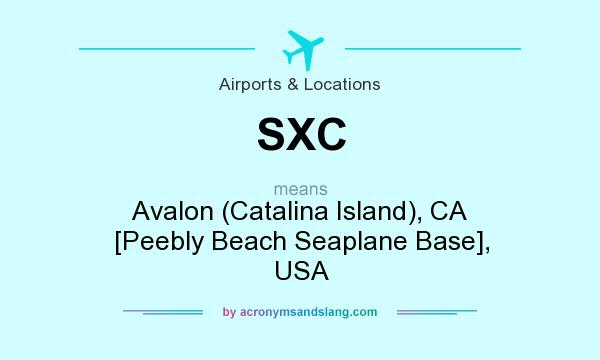 What does SXC mean? It stands for Avalon (Catalina Island), CA [Peebly Beach Seaplane Base], USA