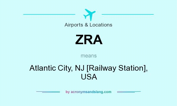 What does ZRA mean? It stands for Atlantic City, NJ [Railway Station], USA