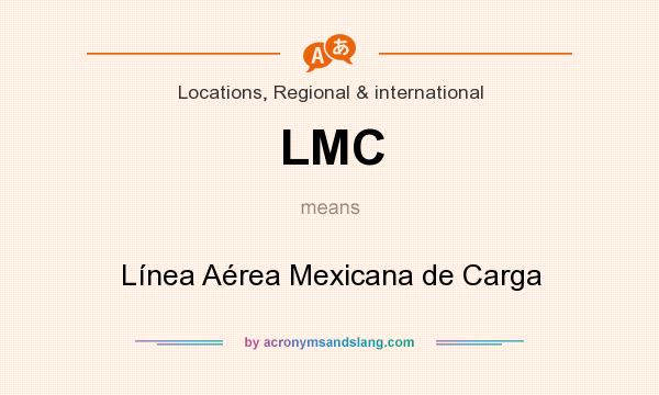 What does LMC mean? It stands for Línea Aérea Mexicana de Carga