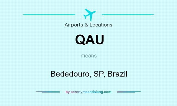 What does QAU mean? It stands for Bededouro, SP, Brazil