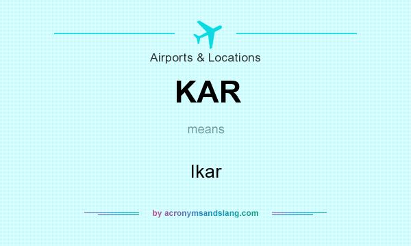 What does KAR mean? It stands for Ikar