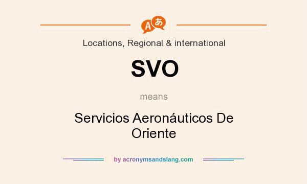 What does SVO mean? It stands for Servicios Aeronáuticos De Oriente