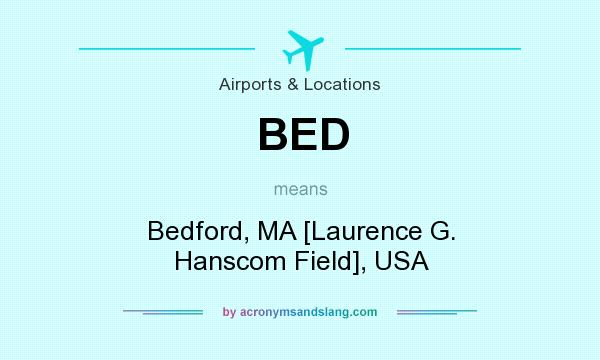 What does BED mean? It stands for Bedford, MA [Laurence G. Hanscom Field], USA