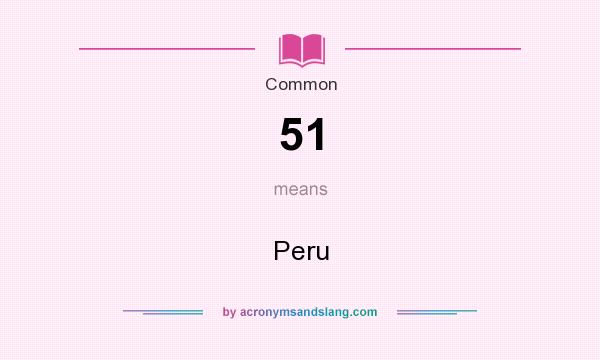 What does 51 mean? It stands for Peru