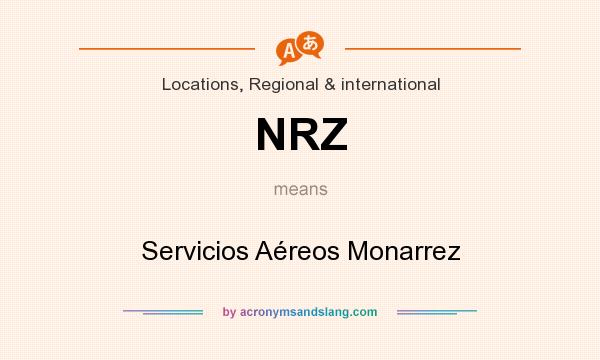 What does NRZ mean? It stands for Servicios Aéreos Monarrez