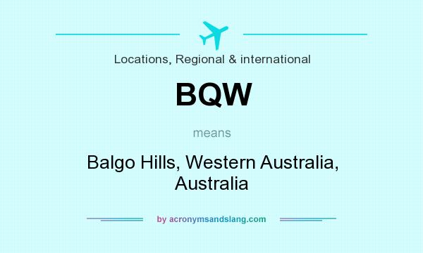 What does BQW mean? It stands for Balgo Hills, Western Australia, Australia