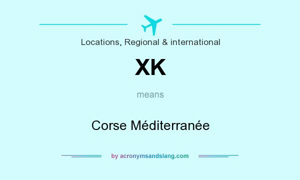 What does XK mean? It stands for Corse Méditerranée