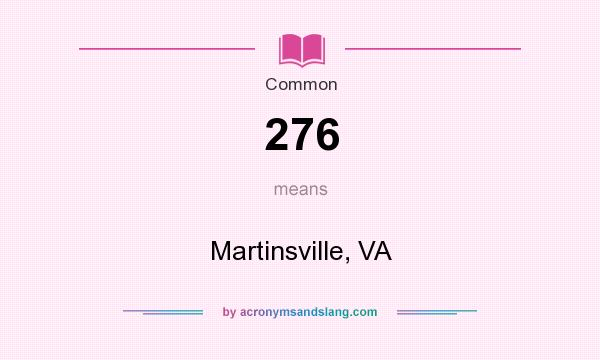 What does 276 mean? It stands for Martinsville, VA
