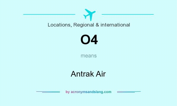 What does O4 mean? It stands for Antrak Air