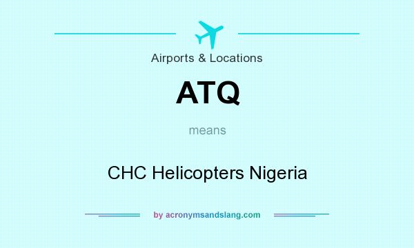 What does ATQ mean? It stands for CHC Helicopters Nigeria