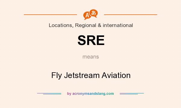 What does SRE mean? It stands for Fly Jetstream Aviation