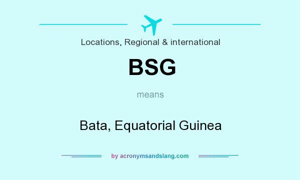 What does BSG mean? It stands for Bata, Equatorial Guinea