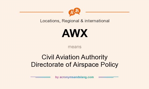 What does AWX mean? It stands for Civil Aviation Authority Directorate of Airspace Policy