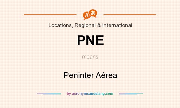 What does PNE mean? It stands for Peninter Aérea