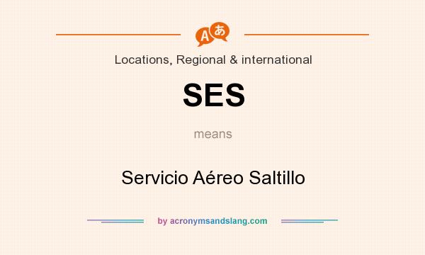 What does SES mean? It stands for Servicio Aéreo Saltillo