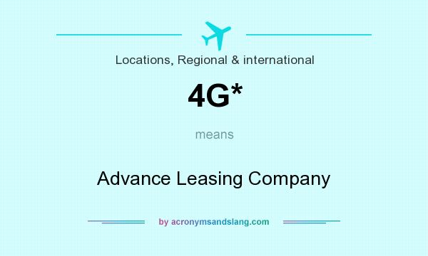 What does 4G* mean? It stands for Advance Leasing Company