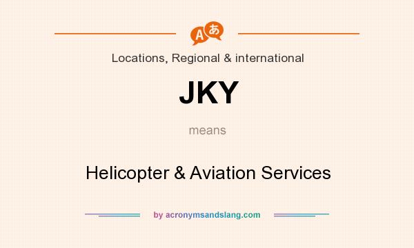 What does JKY mean? It stands for Helicopter & Aviation Services