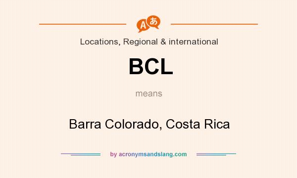 What does BCL mean? It stands for Barra Colorado, Costa Rica