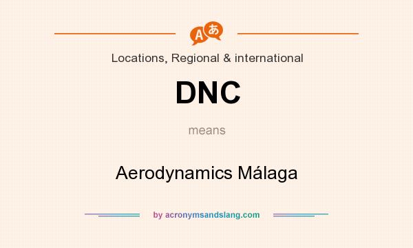 What does DNC mean? It stands for Aerodynamics Málaga
