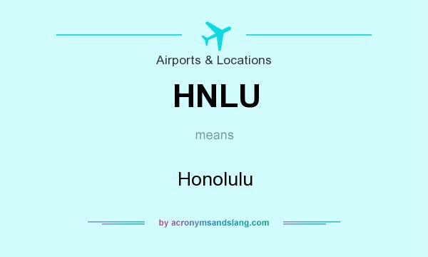 What does HNLU mean? It stands for Honolulu
