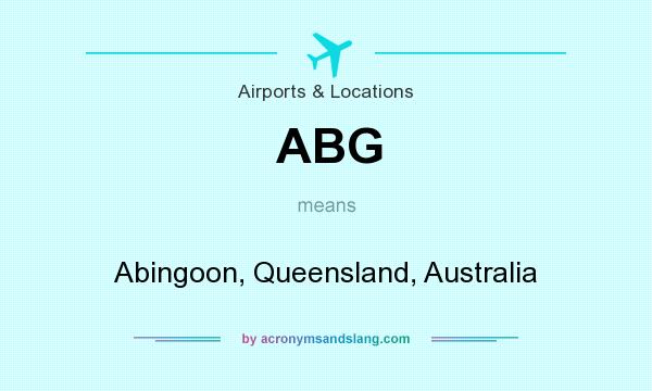 What does ABG mean? It stands for Abingoon, Queensland, Australia