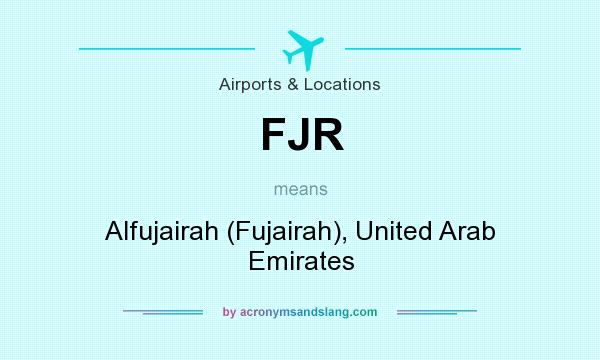 What does FJR mean? It stands for Alfujairah (Fujairah), United Arab Emirates
