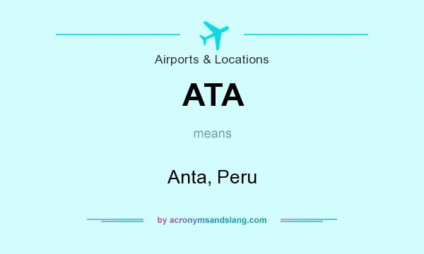 What does ATA mean? It stands for Anta, Peru
