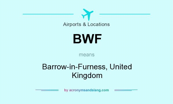 What does BWF mean? It stands for Barrow-in-Furness, United Kingdom