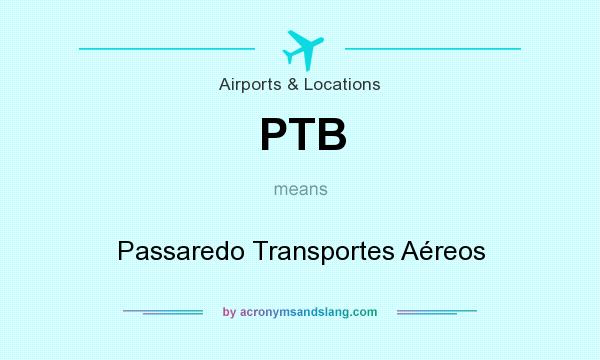What does PTB mean? It stands for Passaredo Transportes Aéreos