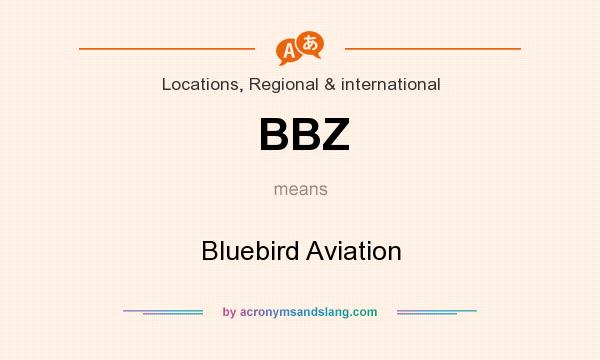 What does BBZ mean? It stands for Bluebird Aviation