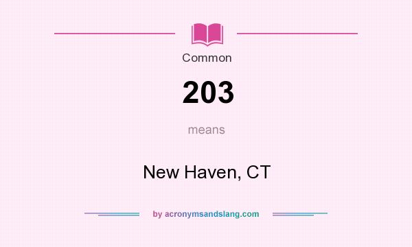 What does 203 mean? It stands for New Haven, CT