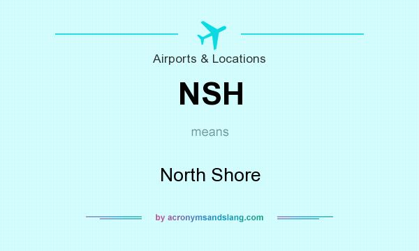 What does NSH mean? It stands for North Shore