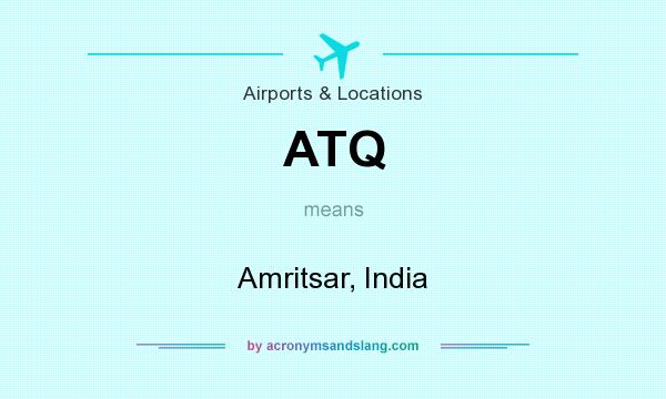 What does ATQ mean? It stands for Amritsar, India